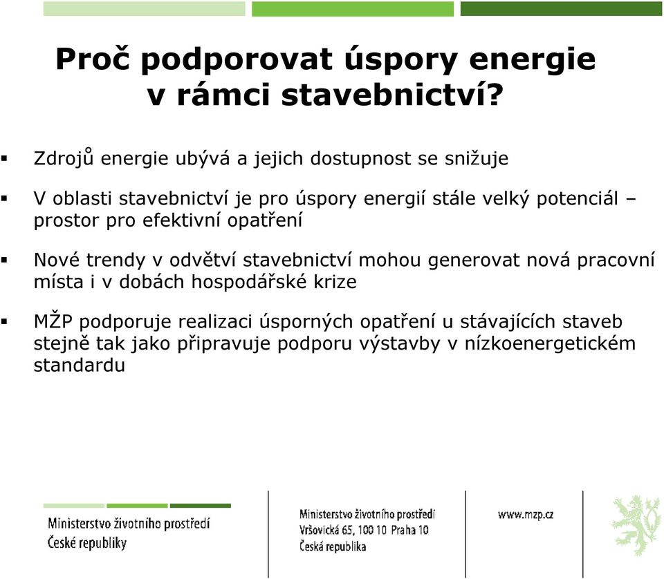 potenciál prostor pro efektivní opatření Nové trendy v odvětví stavebnictví mohou generovat nová pracovní