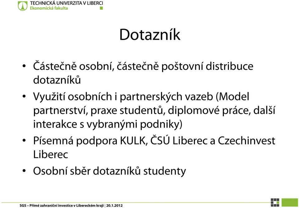 studentů, diplomové práce, další interakce s vybranými podniky)