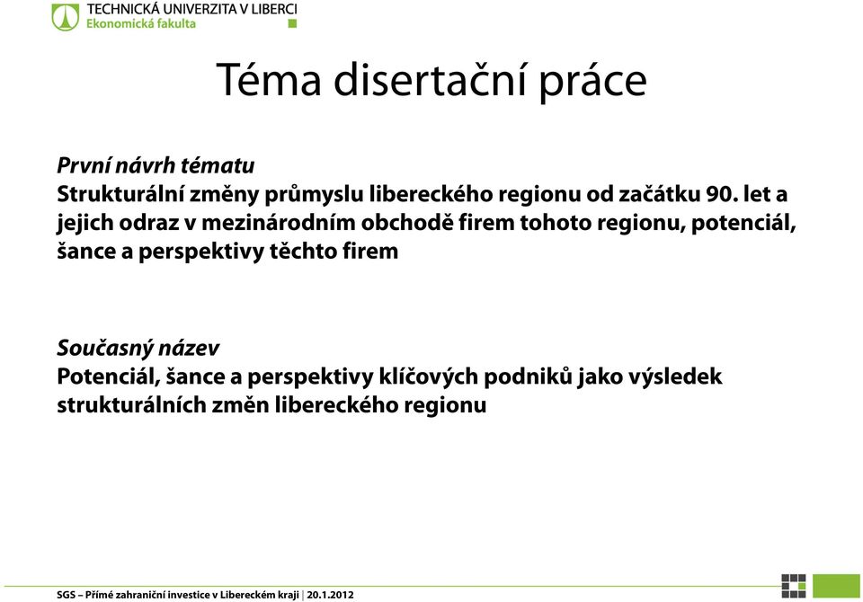 let a jejich odraz v mezinárodním obchodě firem tohoto regionu, potenciál, šance a