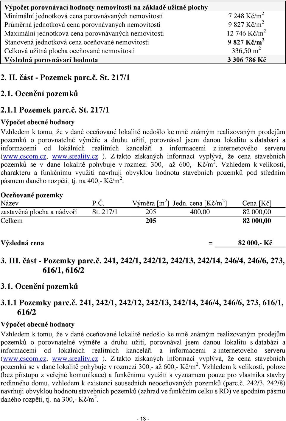 porovnávací hodnota 3 306 786 Kč 2. II. část - Pozemek parc.č. St.