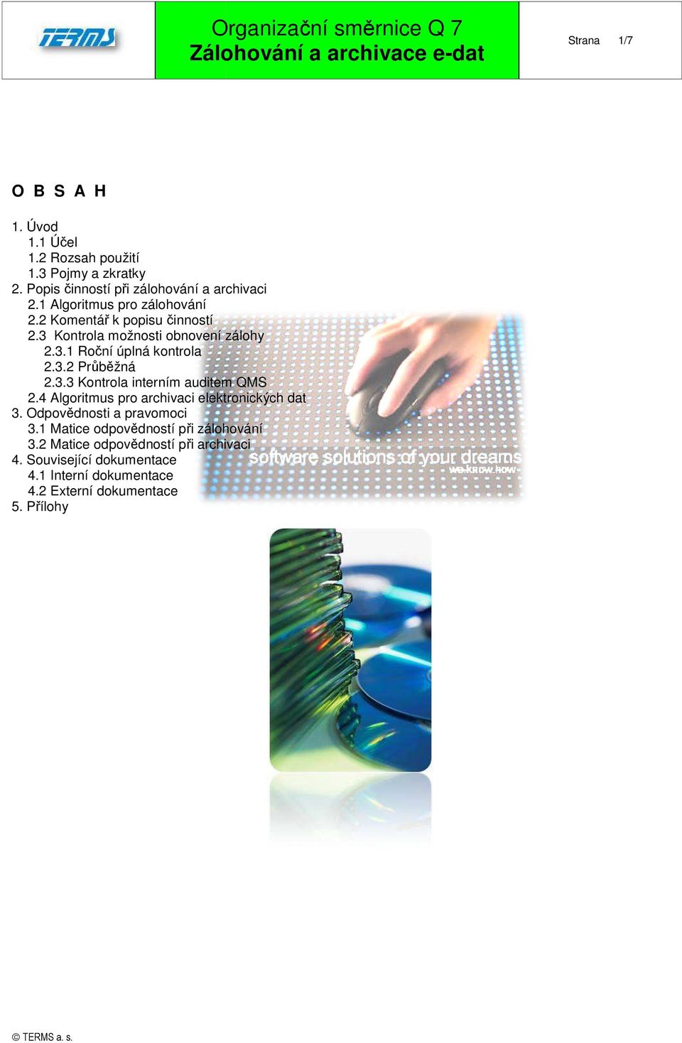 3.3 Kontrola interním auditem QMS 2.4 Algoritmus pro archivaci elektronických dat 3. Odpovědnosti a pravomoci 3.