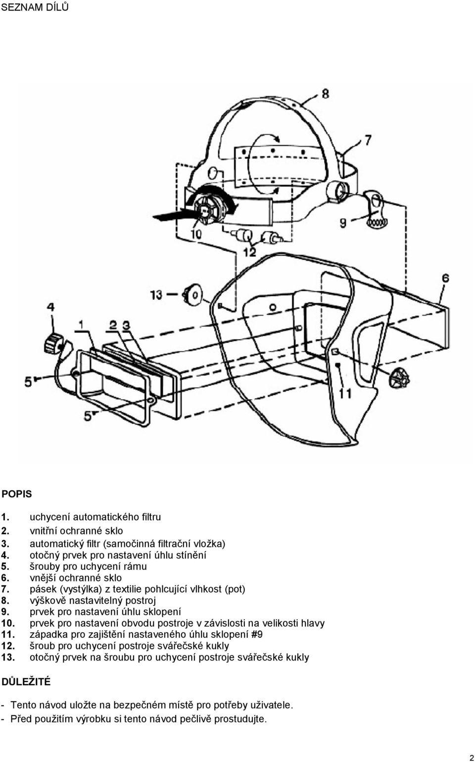 prvek pro nastavení obvodu postroje v závislosti na velikosti hlavy 11. západka pro zajištění nastaveného úhlu sklopení #9 12. šroub pro uchycení postroje svářečské kukly 13.