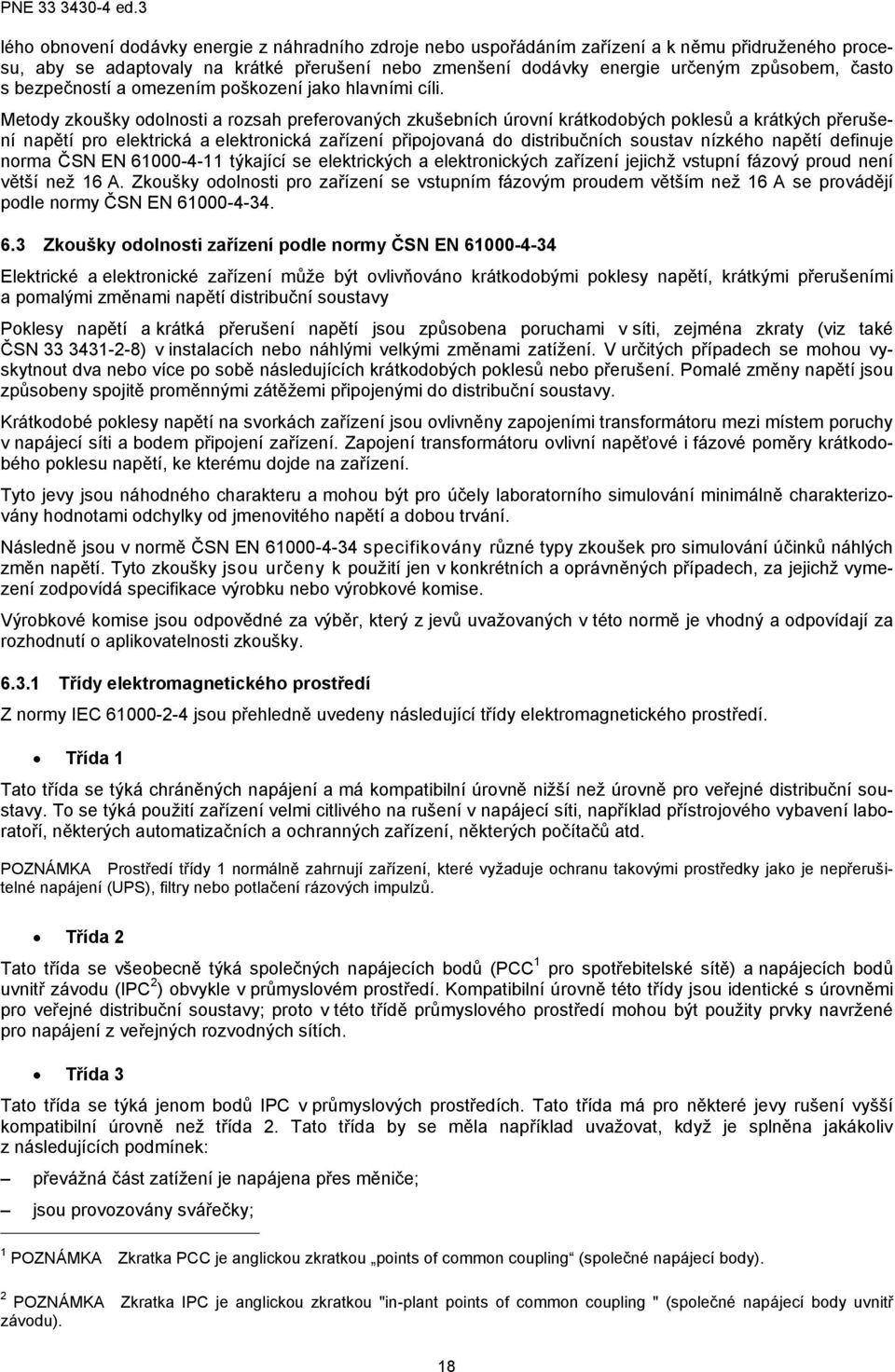 Metody zkoušky odolnosti a rozsah preferovaných zkušebních úrovní krátkodobých poklesů a krátkých přerušení napětí pro elektrická a elektronická zařízení připojovaná do distribučních soustav nízkého