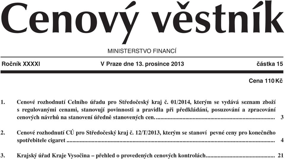 01/2014, kterým se vydává seznam zboží s regulovanými cenami, stanovují povinnosti a pravidla při předkládání, posuzování a zpracování