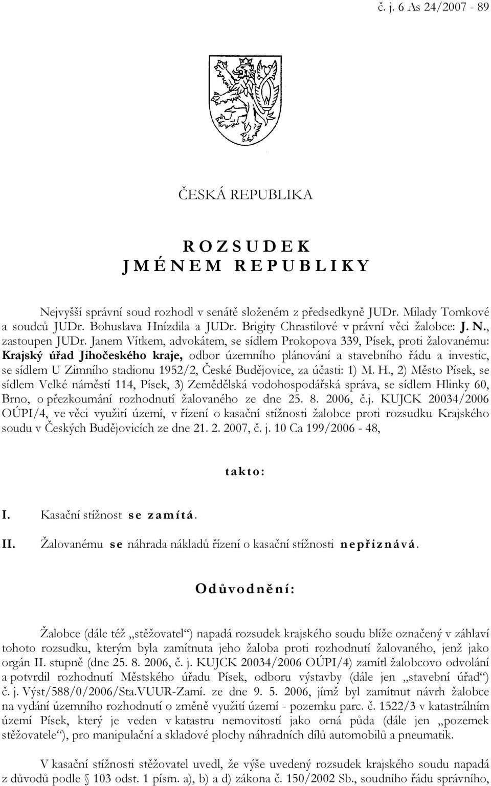 Janem Vítkem, advokátem, se sídlem Prokopova 339, Písek, proti žalovanému: Krajský úřad Jihočeského kraje, odbor územního plánování a stavebního řádu a investic, se sídlem U Zimního stadionu 1952/2,