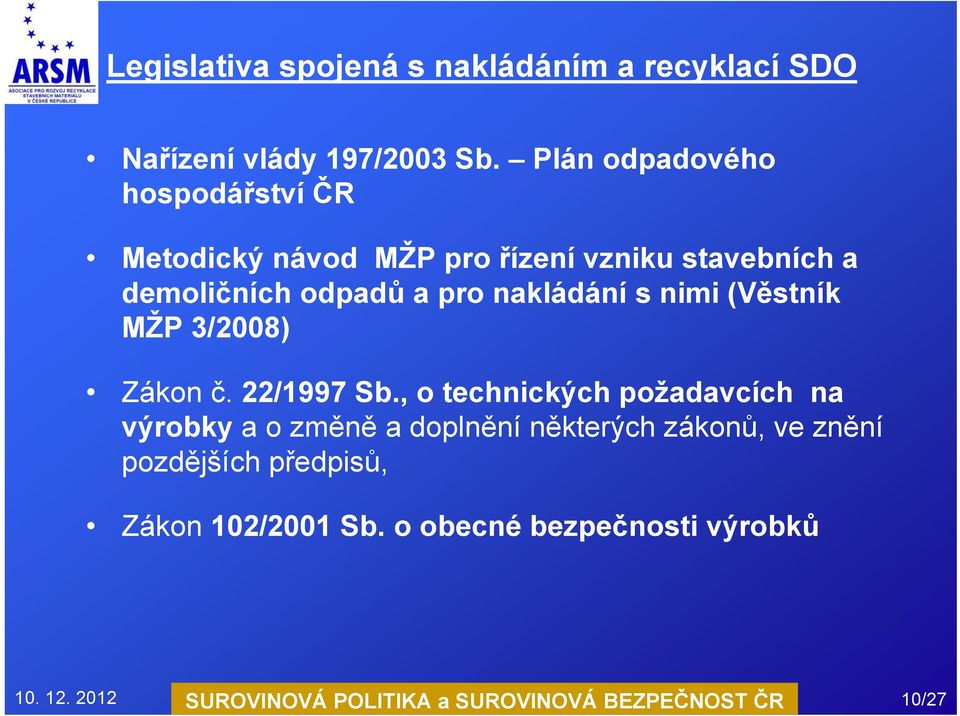 nakládání s nimi (Věstník MŽP 3/2008) Zákon č. 22/1997 Sb.