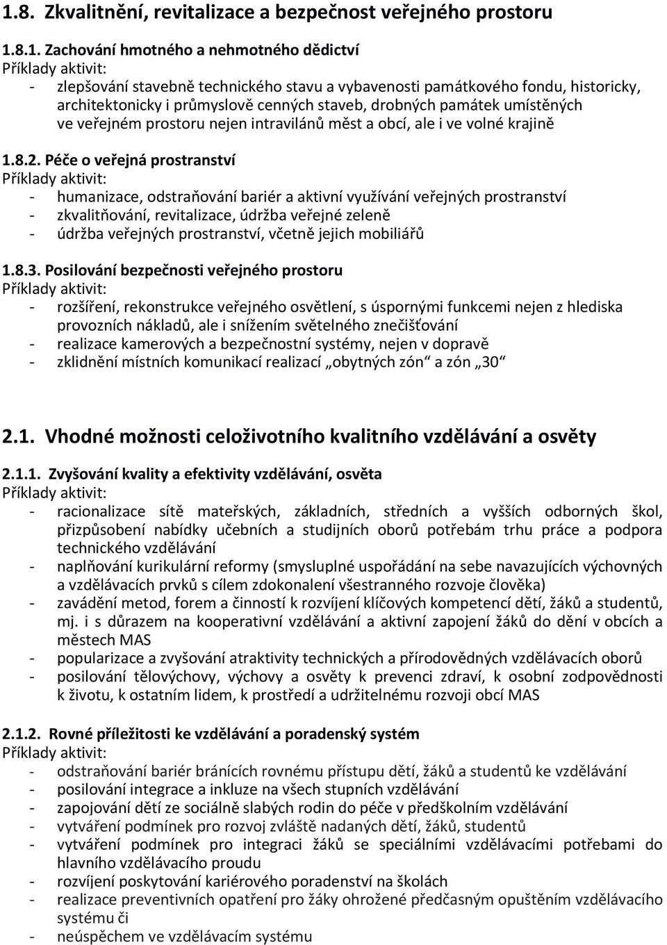 Péče o veřejná prostranství - humanizace, odstraňování bariér a aktivní využívání veřejných prostranství - zkvalitňování, revitalizace, údržba veřejné zeleně - údržba veřejných prostranství, včetně