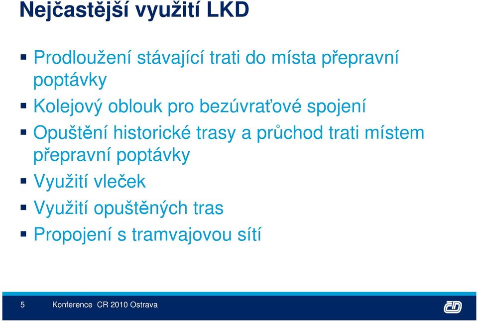 trasy a průchod trati místem přepravní poptávky Využití vleček Využití