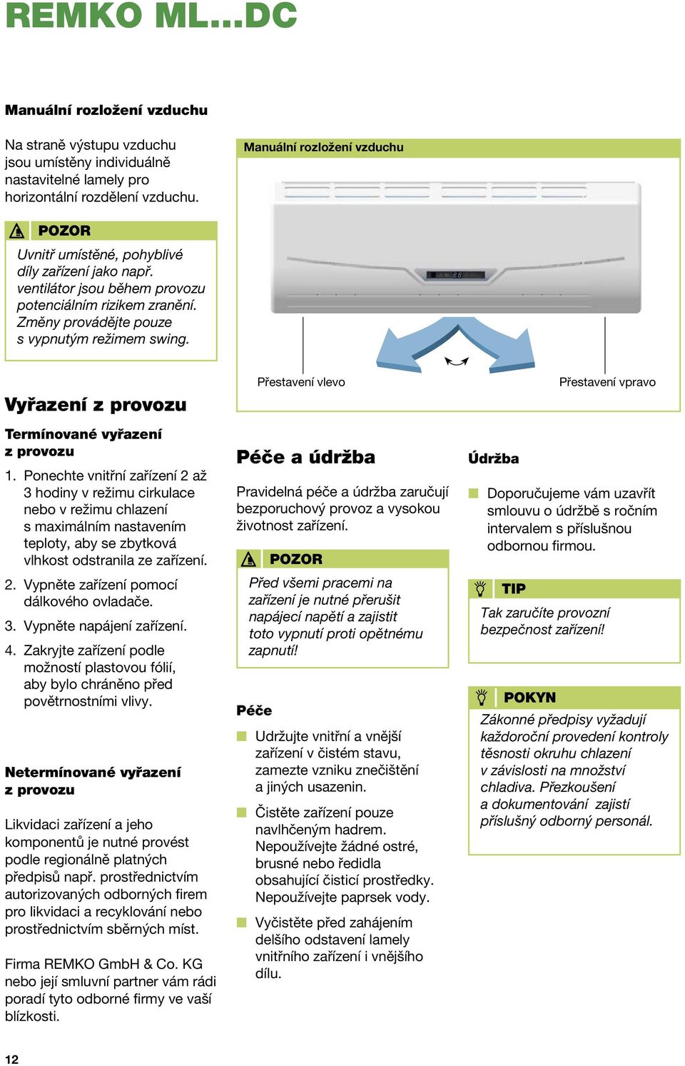 Vyřazení z provozu Termínované vyřazení z provozu 1.