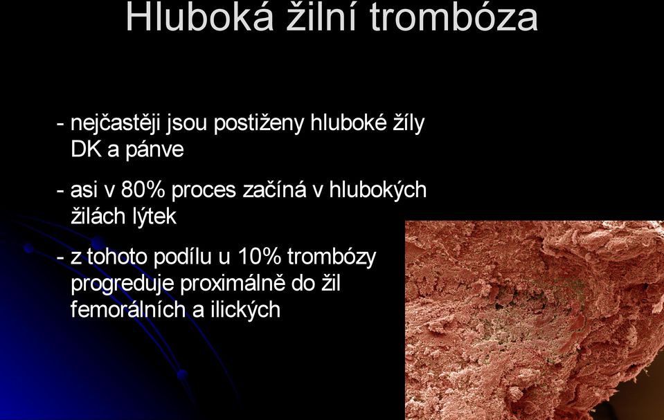 hlubokých žilách lýtek - z tohoto podílu u 10%