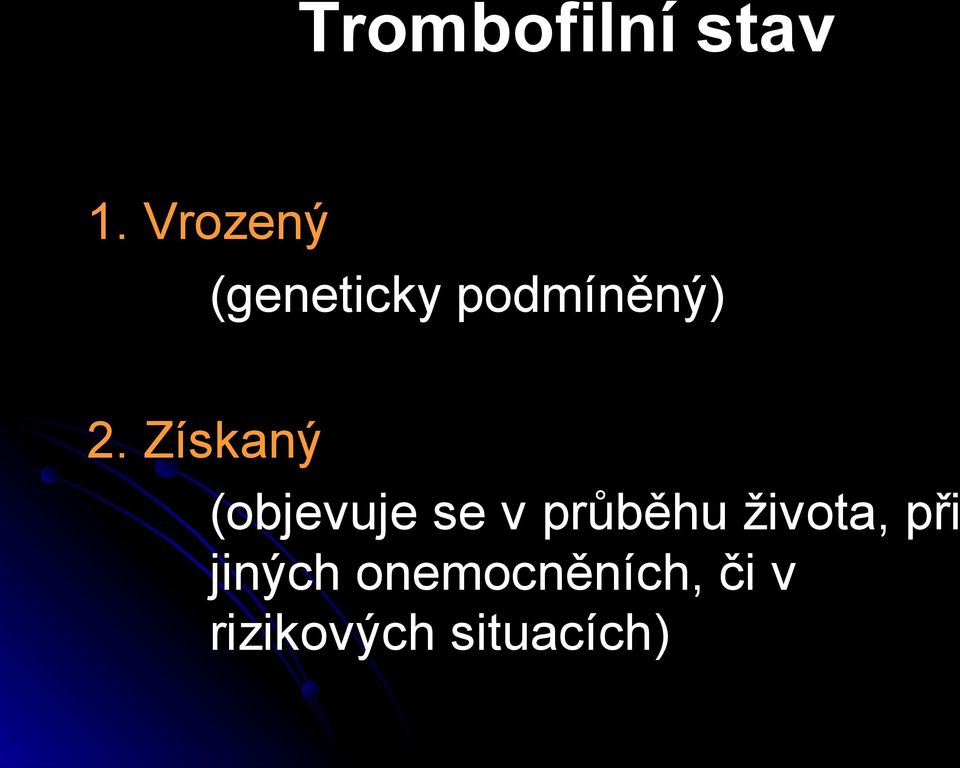 Získaný (objevuje se v průběhu