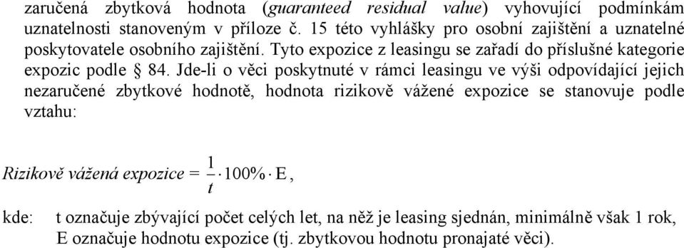 Tyto expozice z leasingu se zařadí do příslušné kategorie expozic podle 84.