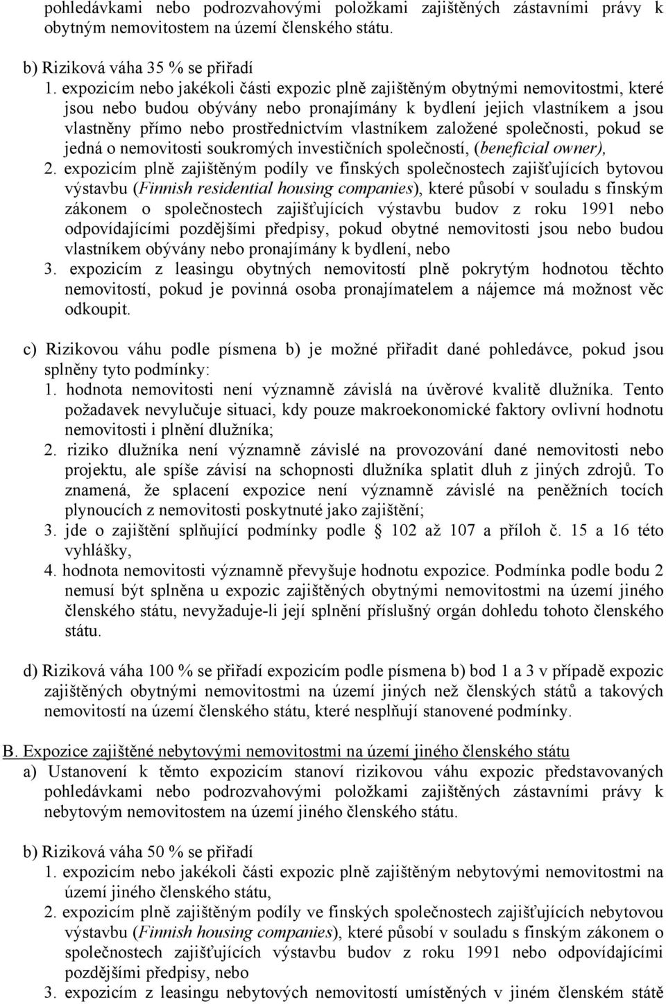 vlastníkem založené společnosti, pokud se jedná o nemovitosti soukromých investičních společností, (beneficial owner), 2.