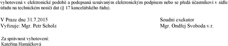 17 kancelářského řádu). V Praze dne 31.7.2015 Vyřizuje: Mgr.