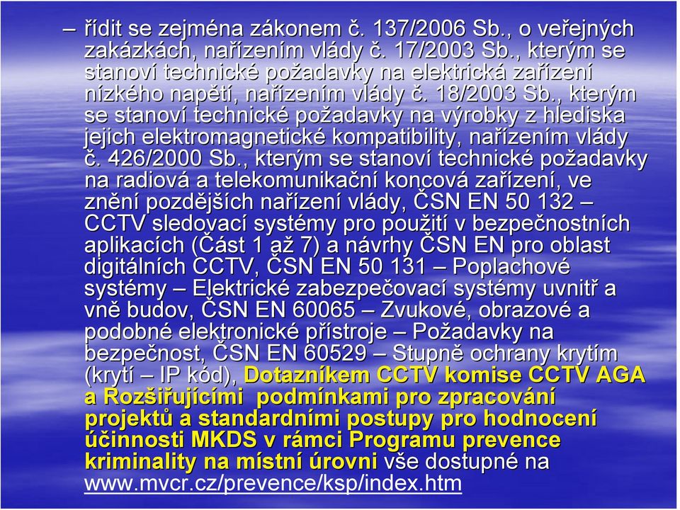 , kterým se stanoví technické požadavky na výrobky z hlediska jejich elektromagnetické kompatibility, nařízen zením m vlády č.. 426/2000 Sb.