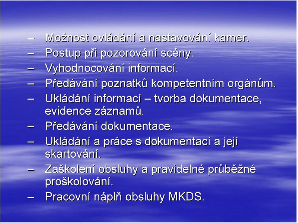 Ukládání informací tvorba dokumentace, evidence záznamz znamů. Předávání dokumentace.