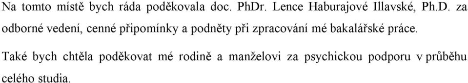 za odborné vedení, cenné připomínky a podněty při zpracování mé