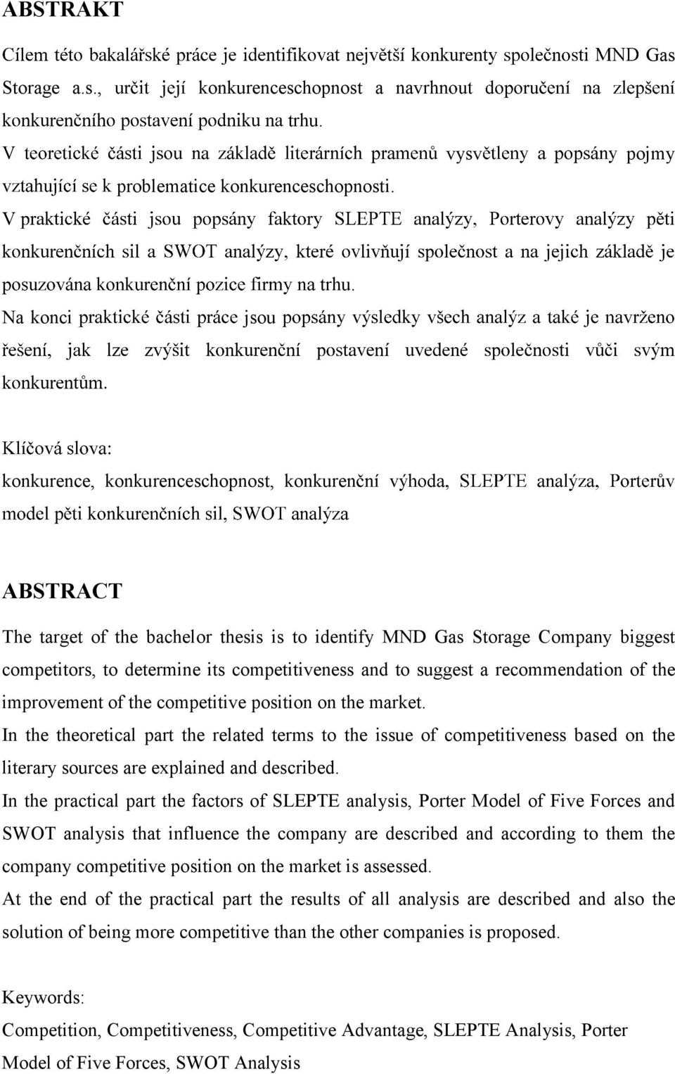 competitiveness and to suggest a recommendation of the improvement of the competitive position on the market.