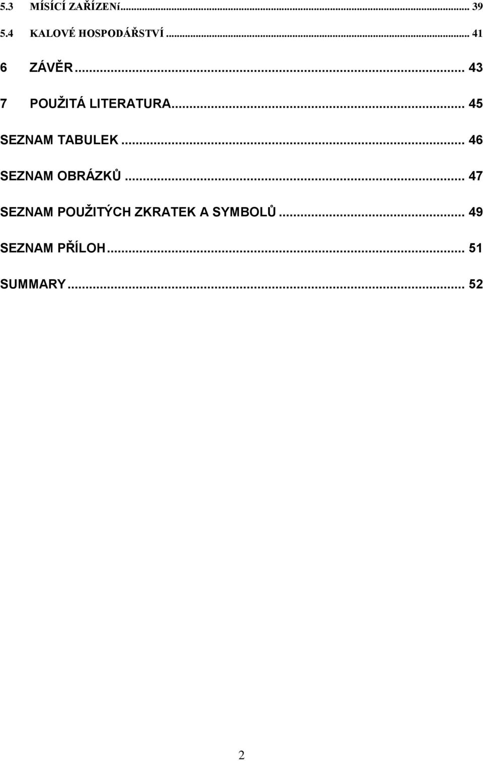 .. 45 SEZNAM TABULEK... 46 SEZNAM OBRÁZKŮ.