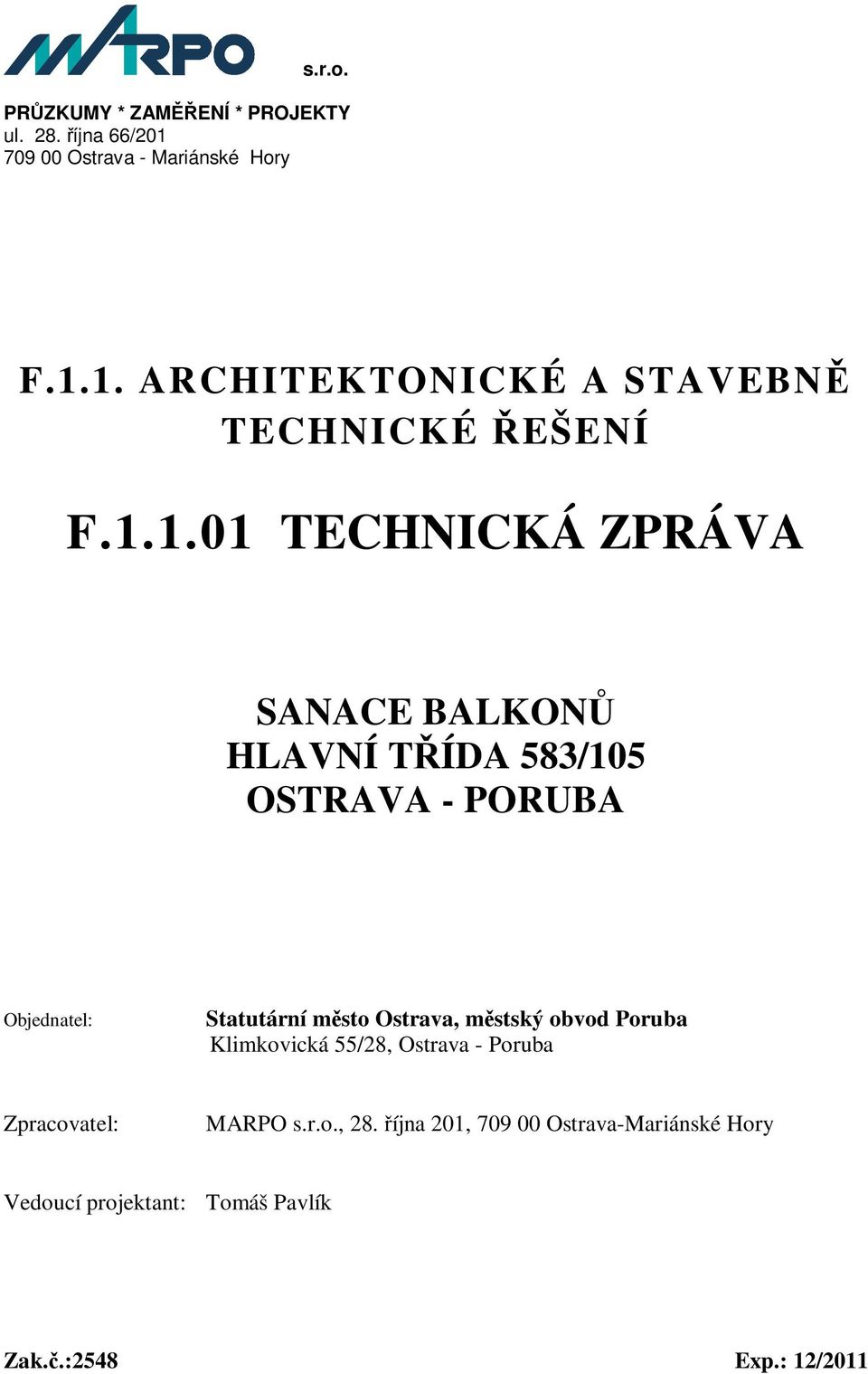 Ostrava, městský obvod Poruba Klimkovická 55/28, Ostrava - Poruba Zpracovatel:, 28.