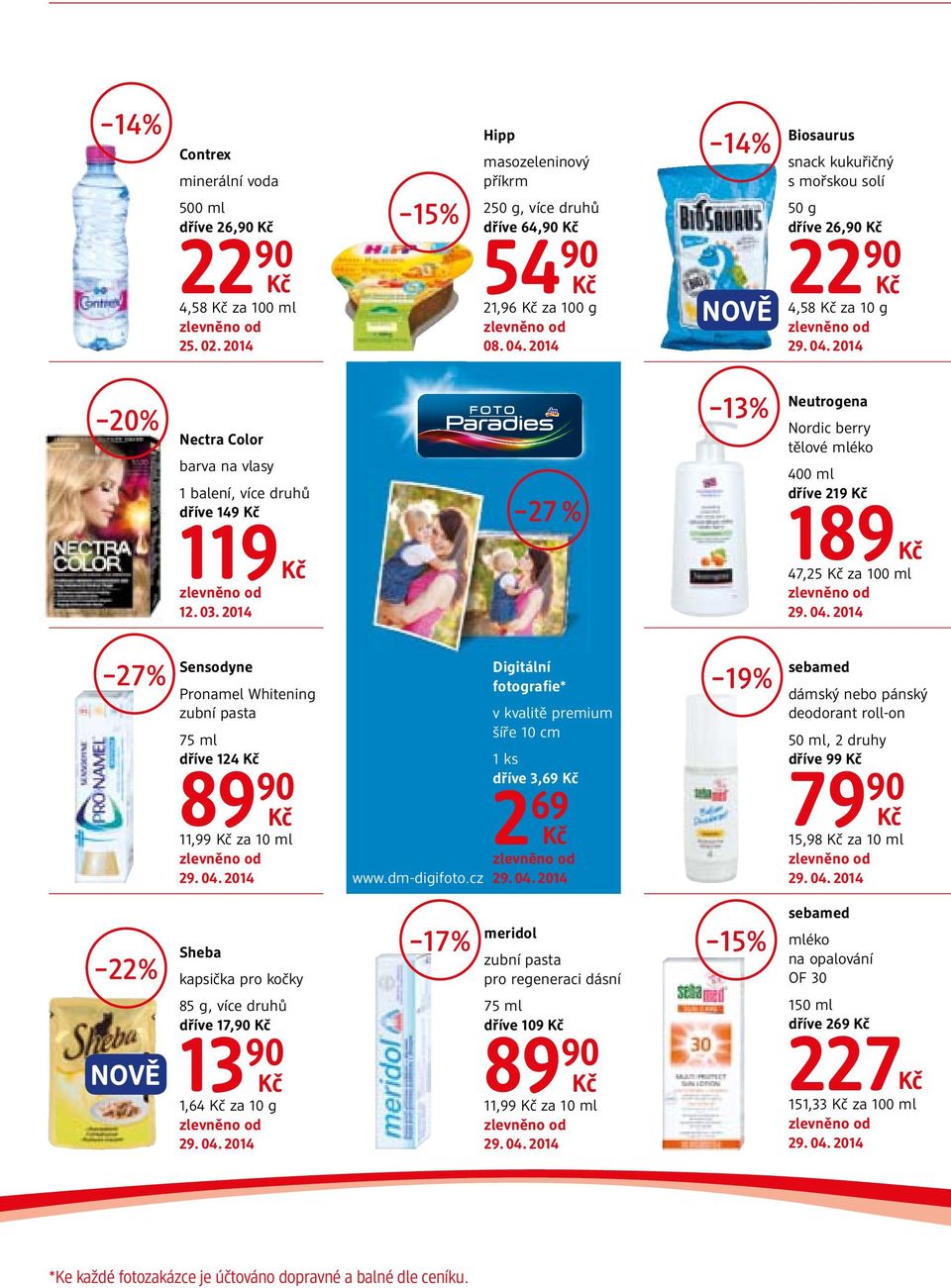 2014 27 % 13% Neutrogena Nordic berry tělové mléko 400 ml dříve 219 189 47,25 za 100 ml 27% Sensodyne Pronamel Whitening zubní pasta 75 ml dříve 124 89 90 11,99 za 10 ml www.dm-digifoto.