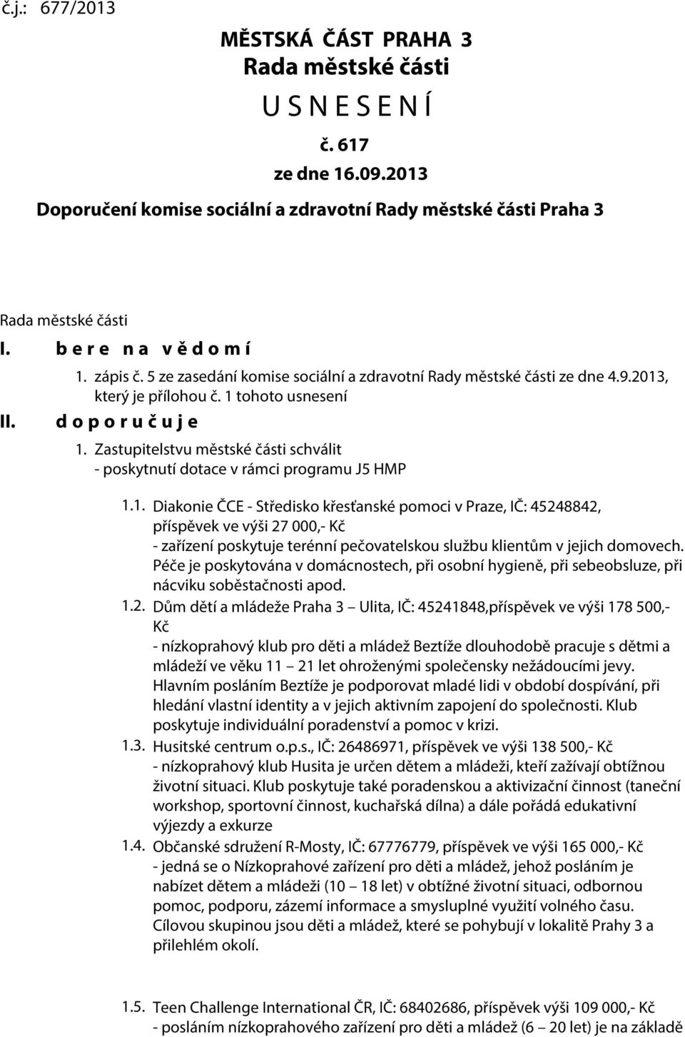 Zastupitelstvu městské části schválit poskytnutí dotace v rámci programu J5 HMP 1.