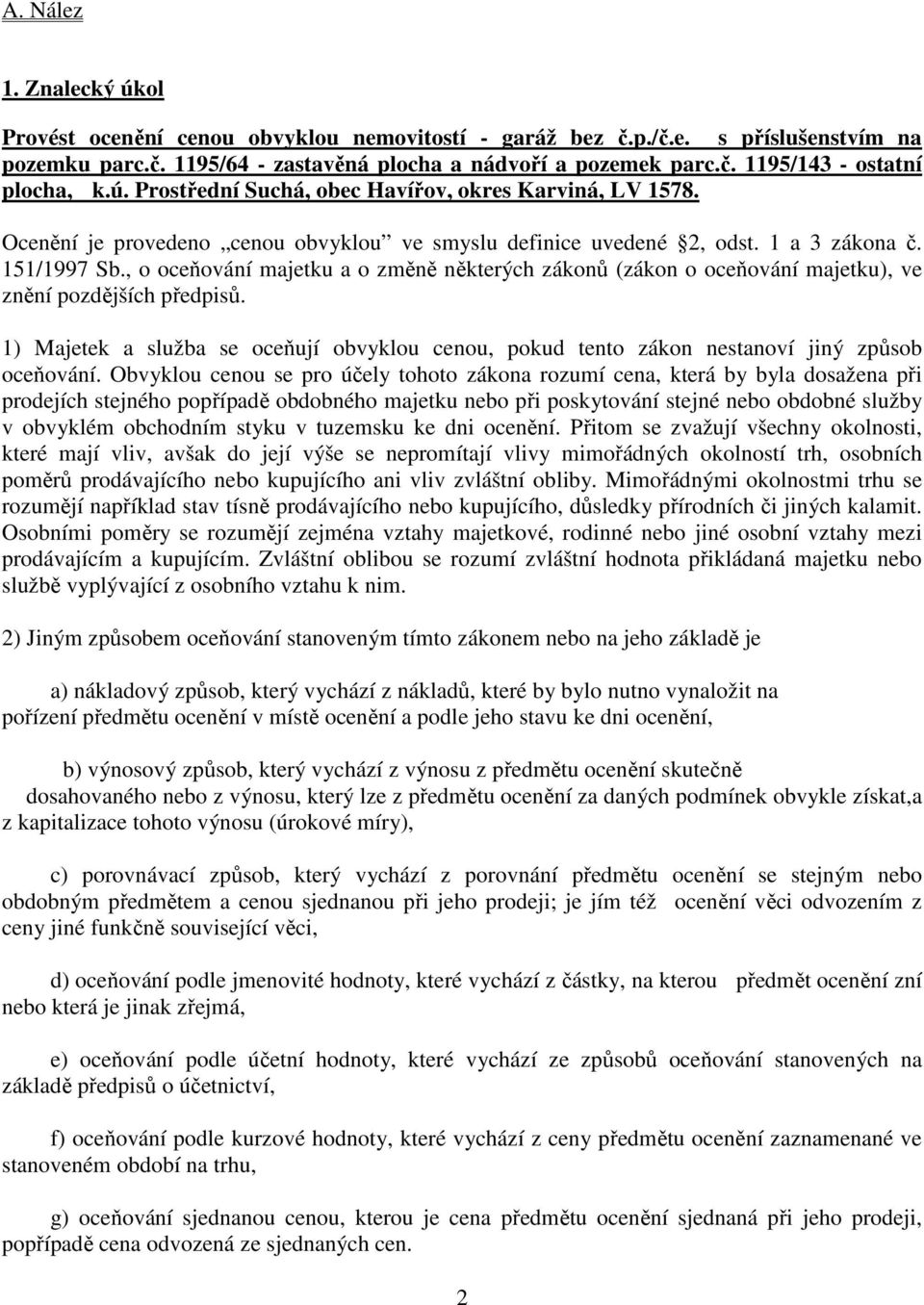 , o oceňování majetku a o změně některých zákonů (zákon o oceňování majetku), ve znění pozdějších předpisů.