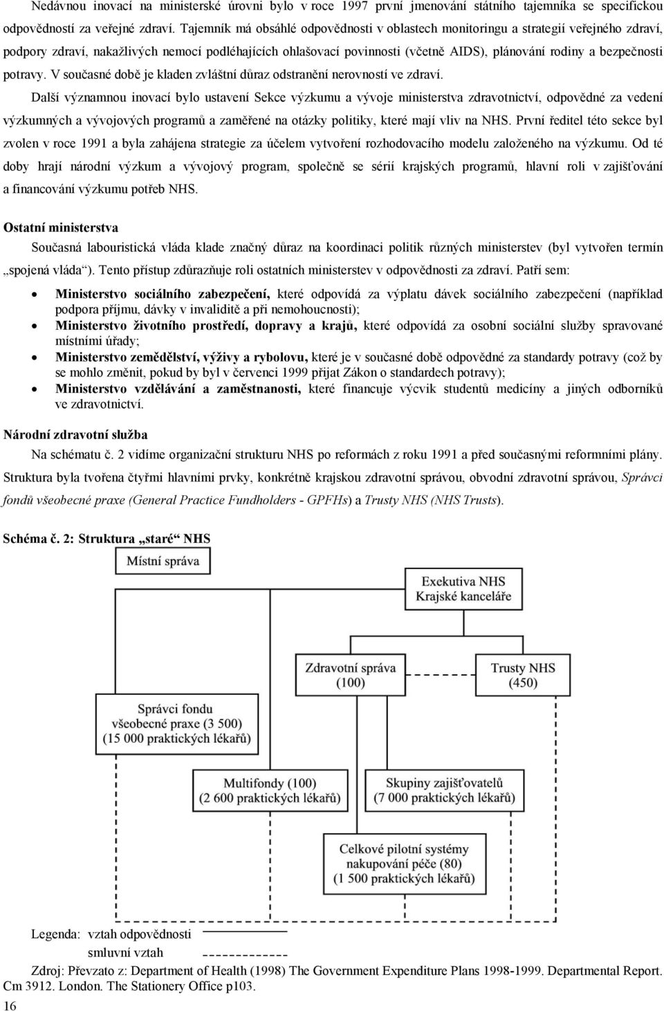 bezpečnosti potravy. V současné době je kladen zvláštní důraz odstranění nerovností ve zdraví.