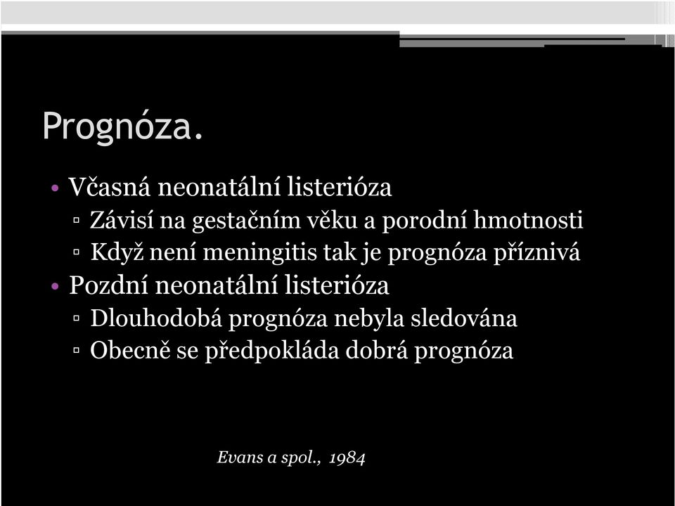 porodní hmotnosti Když není meningitis tak je prognóza