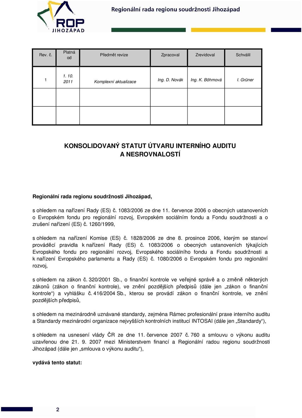 července 2006 o obecných ustanoveních o Evropském fondu pro regionální rozvoj, Evropském sociálním fondu a Fondu soudržnosti a o zrušení nařízení (ES) č.