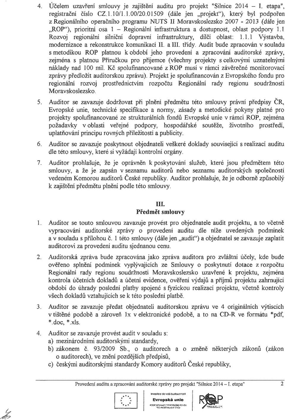 podpory 1.1 Rozvoj regionální silniční dopravní infrastruktury, dílčí oblast: 1.1.1 Výstavba, modernizace a rekonstrukce komunikací II. a III. třídy.