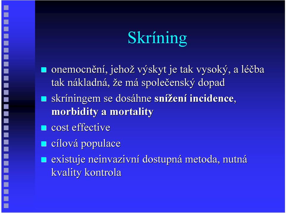 dosáhne snížen ení incidence, morbidity a mortality cost effective