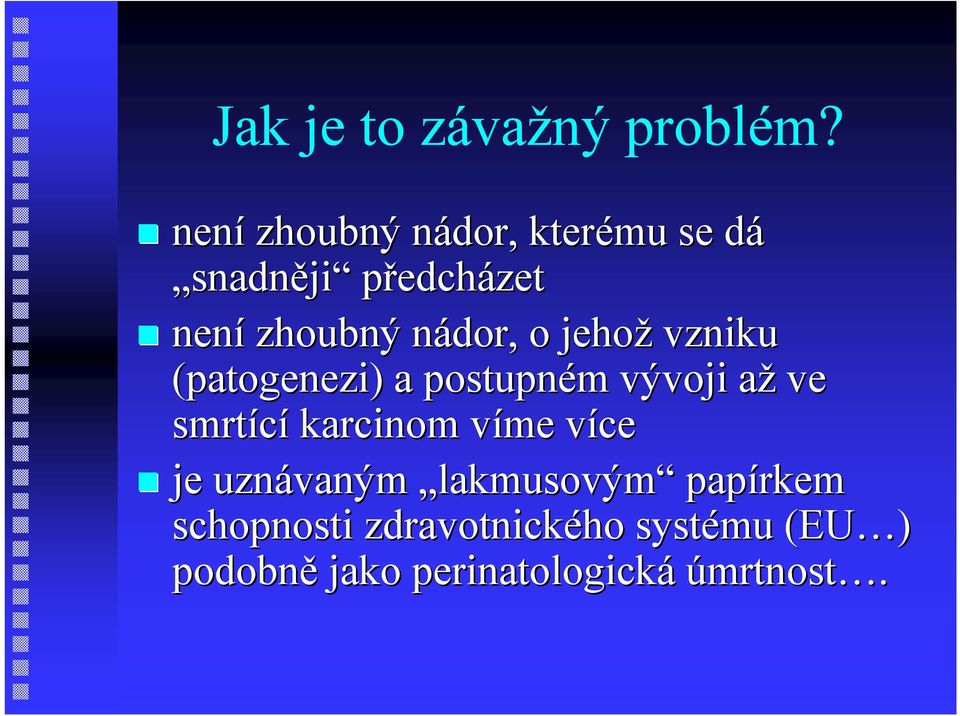 nádor, n o jehož vzniku (patogenezi) a postupném m vývoji aža ve smrtící