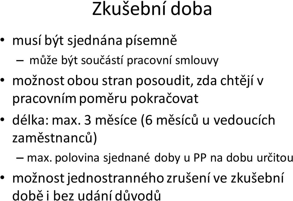 max. 3 měsíce (6 měsíců u vedoucích zaměstnanců) max.