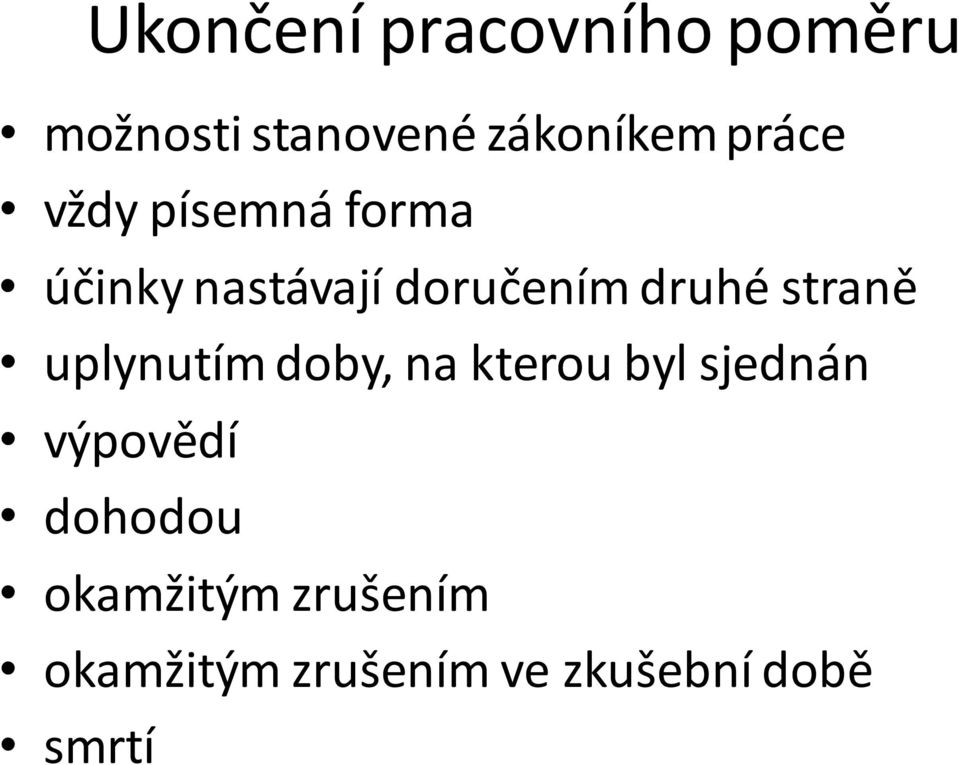 straně uplynutím doby, na kterou byl sjednán výpovědí