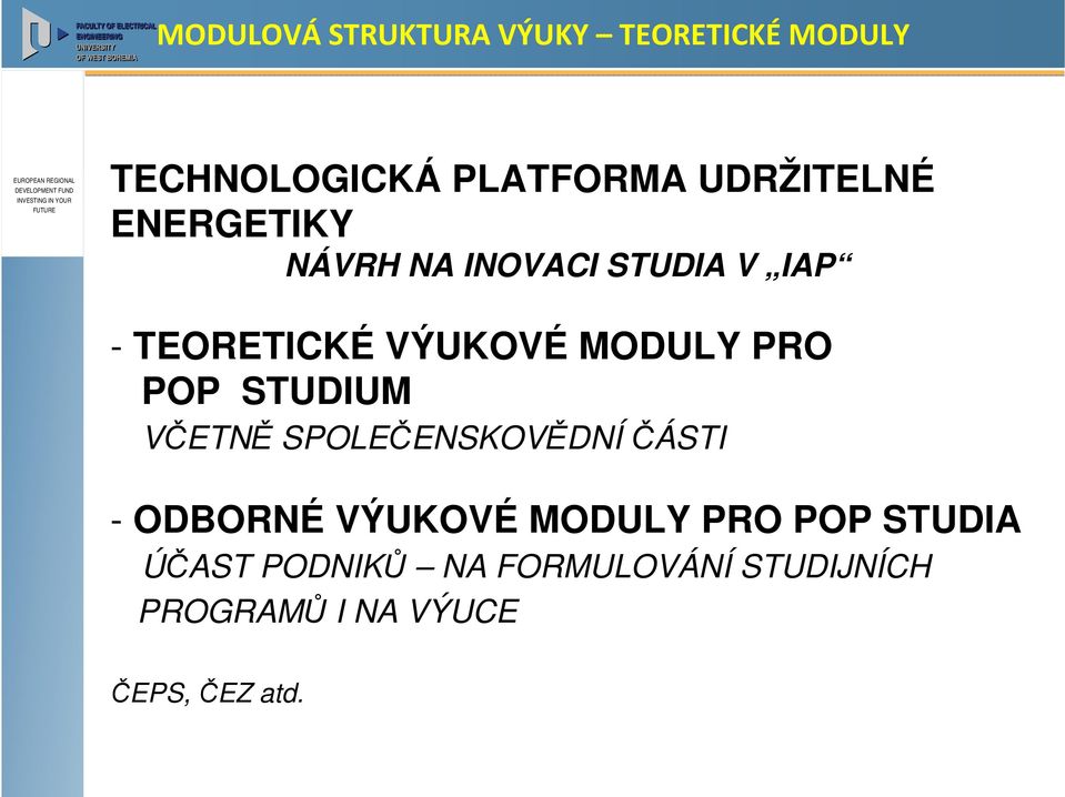 MODULY PRO POP STUDIUM VČETNĚ SPOLEČENSKOVĚDNÍ ČÁSTI - ODBORNÉ VÝUKOVÉ