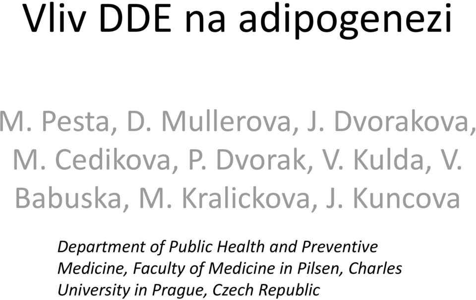 Kuncova Department of Public Health and Preventive Medicine,