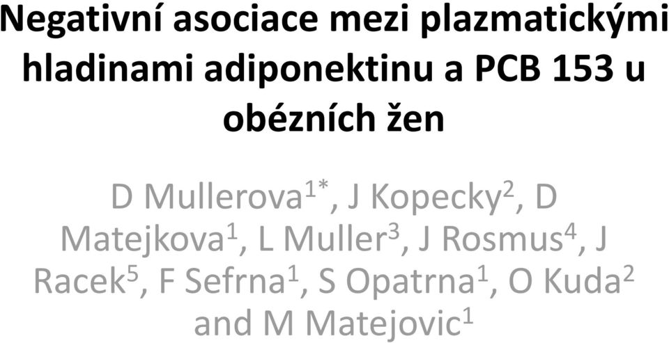 J Kopecky 2, D Matejkova 1, L Muller 3, J Rosmus 4, J
