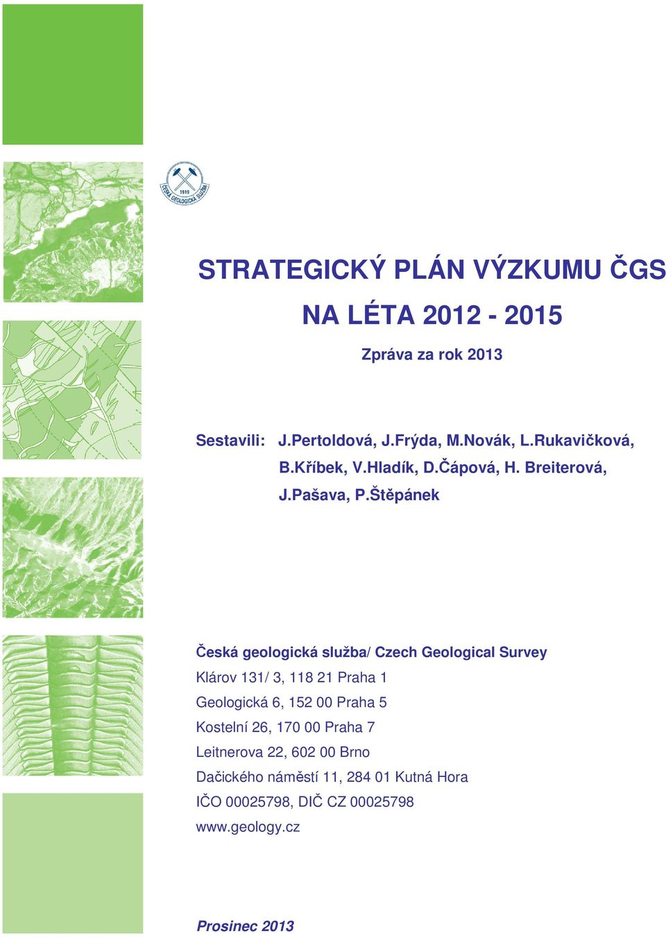 Štěpánek Česká geologická služba/ Czech Geological Survey Klárov 131/ 3, 118 21 Praha 1 Geologická 6, 152 00