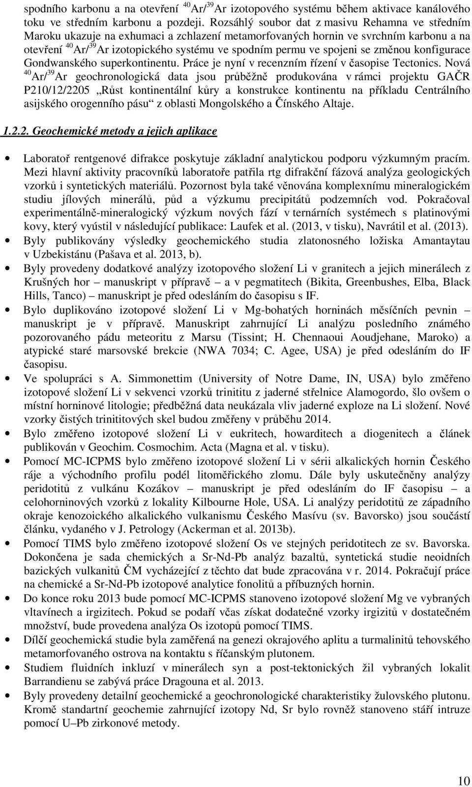 spojeni se změnou konfigurace Gondwanského superkontinentu. Práce je nyní v recenzním řízení v časopise Tectonics.