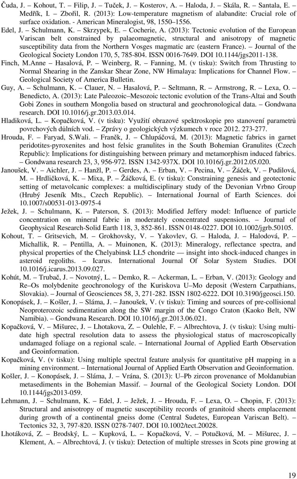 (2013): Tectonic evolution of the European Variscan belt constrained by palaeomagnetic, structural and anisotropy of magnetic susceptibility data from the Northern Vosges magmatic arc (eastern