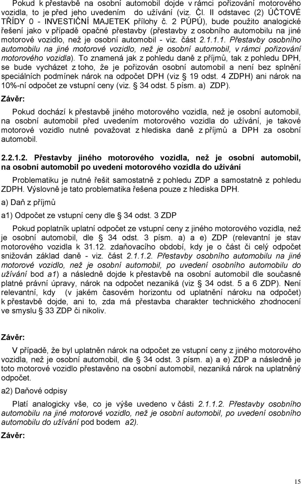 1.1. Přestavby osobního automobilu na jiné motorové vozidlo, než je osobní automobil, v rámci pořizování motorového vozidla).