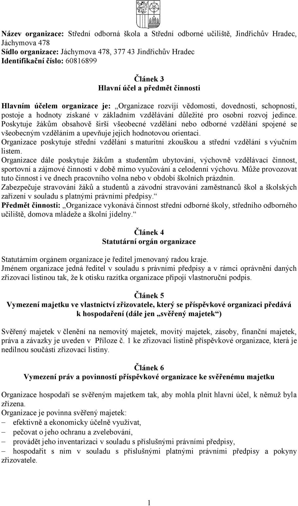 Poskytuje žákům obsahově širší všeobecné vzdělání nebo odborné vzdělání spojené se všeobecným vzděláním a upevňuje jejich hodnotovou orientaci.