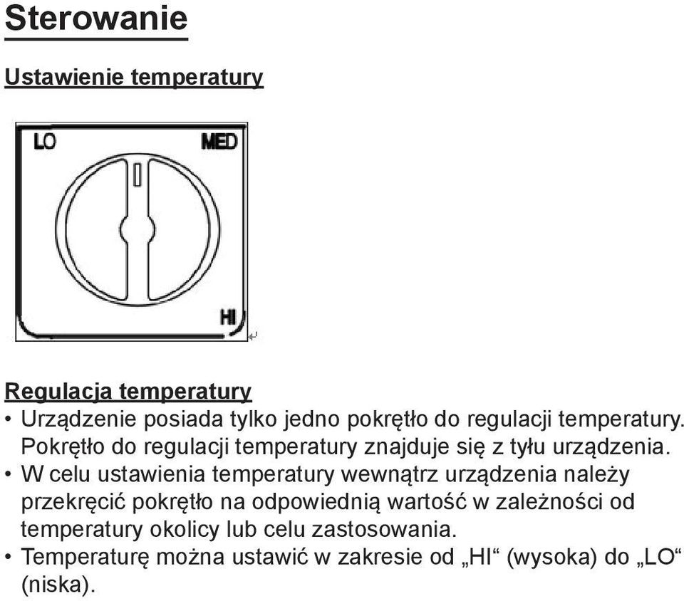 W celu ustawienia temperatury wewnątrz urządzenia należy przekręcić pokrętło na odpowiednią wartość w
