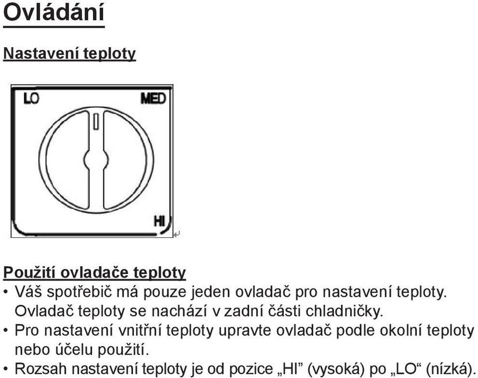 Ovladač teploty se nachází v zadní části chladničky.