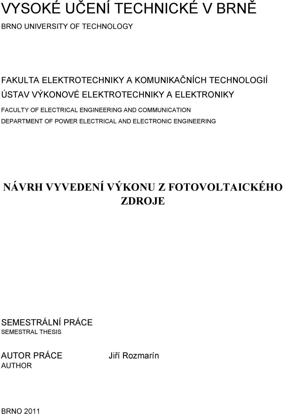 ENGINEERING AND COMMUNICATION DEPARTMENT OF POWER ELECTRICAL AND ELECTRONIC ENGINEERING NÁVRH
