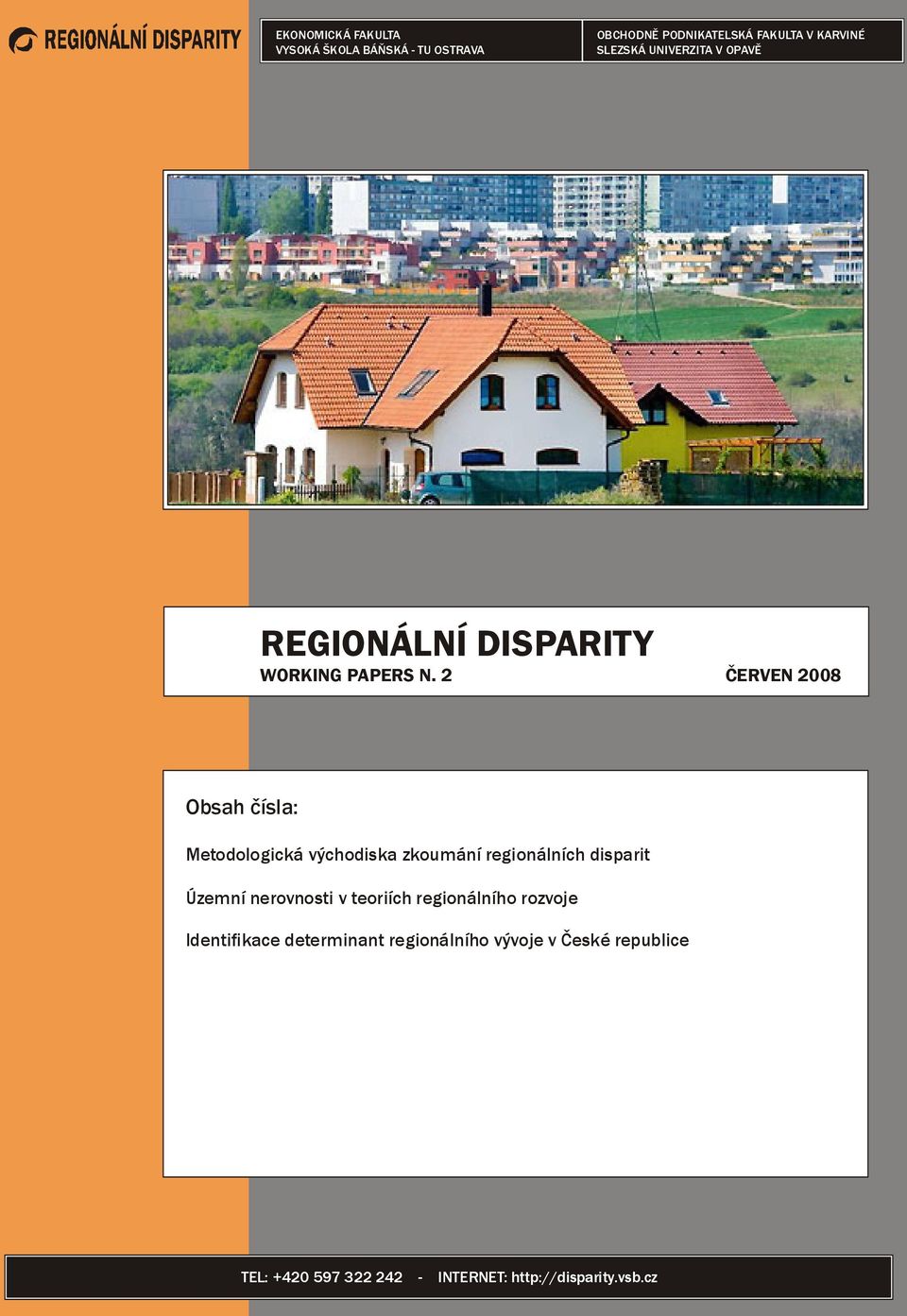 2 ČERVEN 2008 Obsah čísla: Metodologická východiska zkoumání regionálních disparit Územní