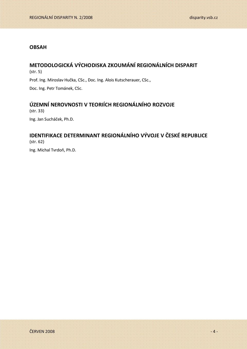 ÚZEMNÍ NEROVNOSTI V TEORIÍCH REGIONÁLNÍHO ROZVOJE (str. 33) Ing. Jan Sucháček, Ph.D.