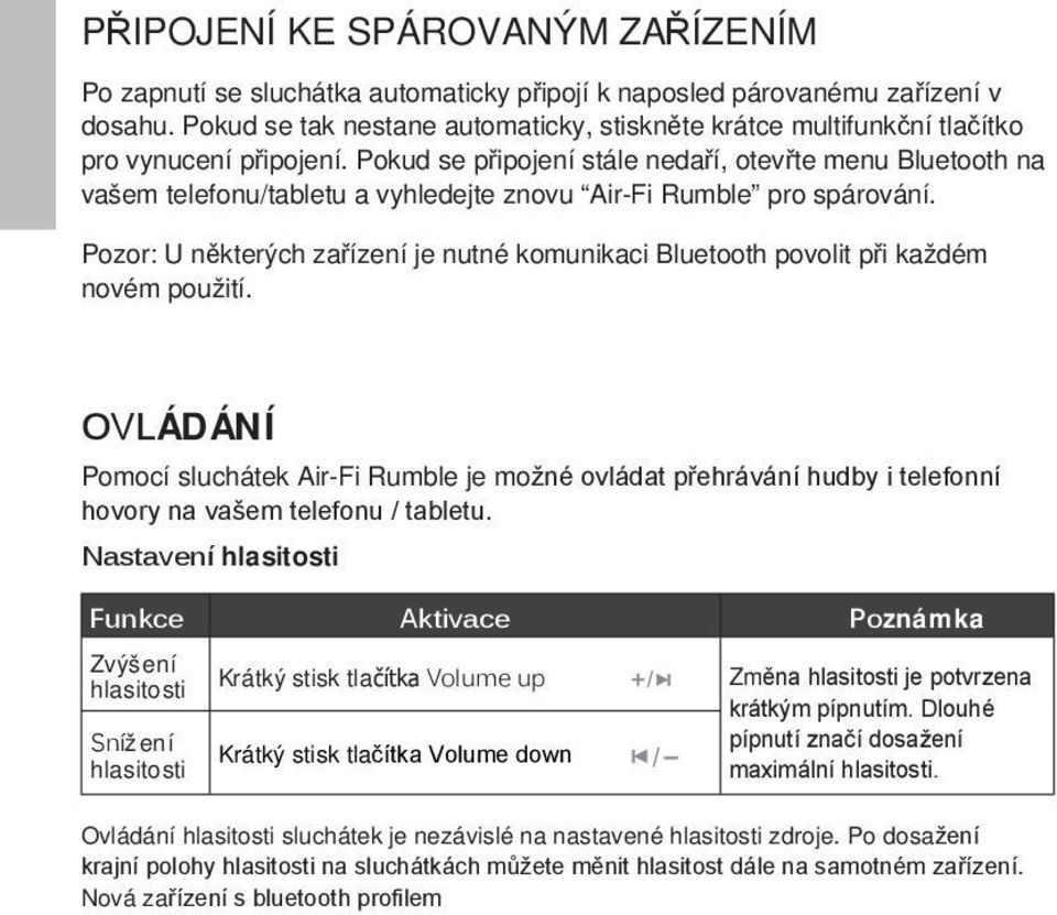 Pokud se připojení stále nedaří, otevřte menu Bluetooth na vašem telefonu/tabletu a vyhledejte znovu Air-Fi Rumble pro spárování.