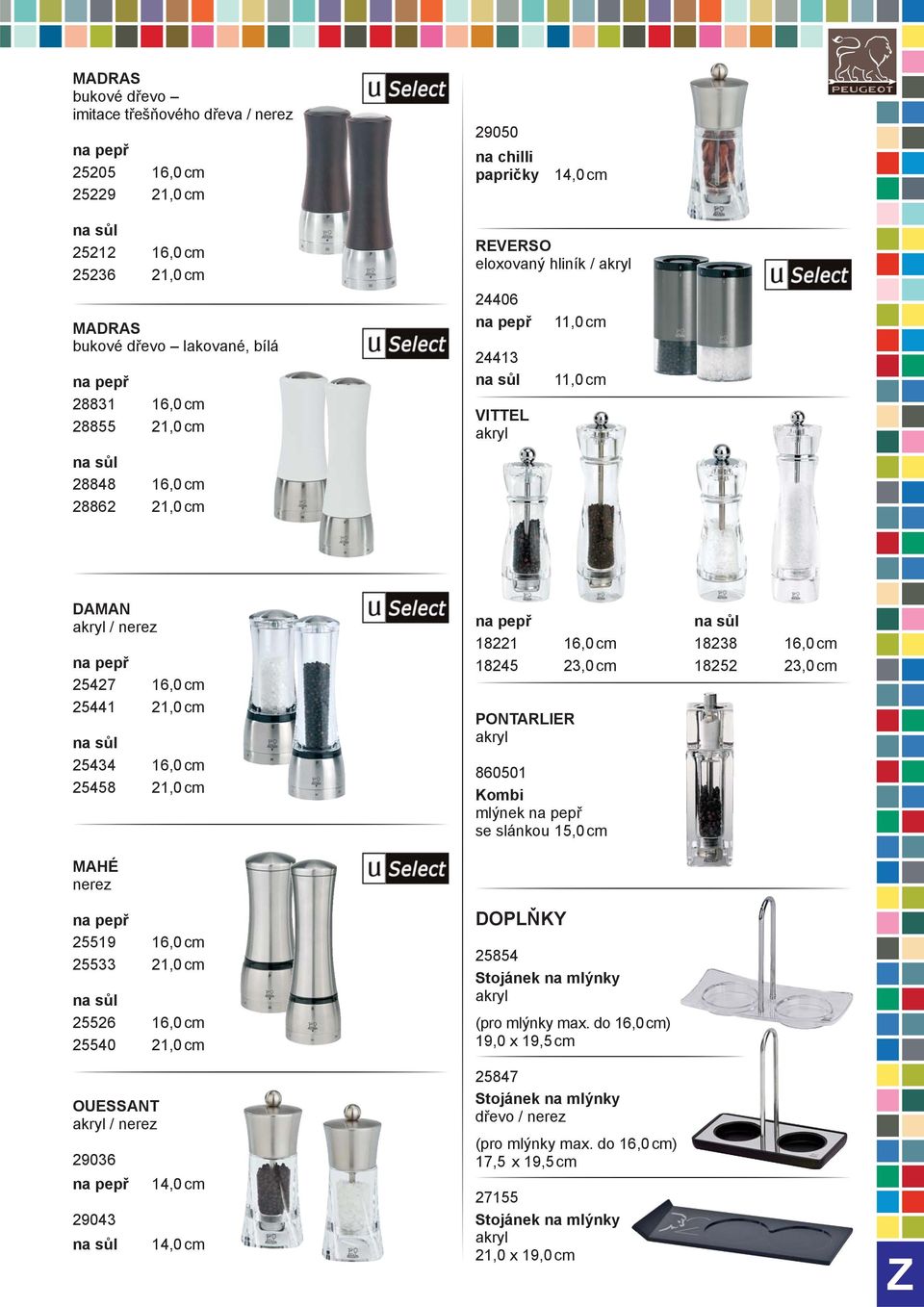 16,0 cm 18245 23,0 cm 18252 23,0 cm PONTARLIER akryl 860501 Kombi mlýnek se slánkou 15,0 cm MAHÉ nerez 25519 16,0 cm 25533 21,0 cm 25526 16,0 cm 25540 21,0 cm OUESSANT akryl / nerez 29036 29043